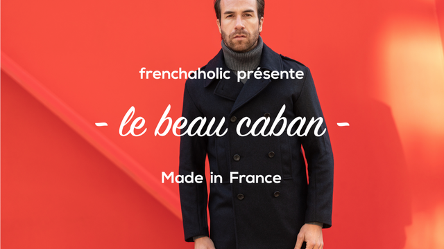 Le Beau Caban Made in France - Ulule
